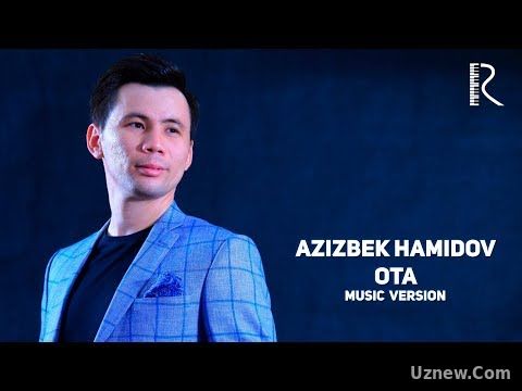 Azizbek Hamidov - Ota | Азизбек Хамидов - Ота (music version)