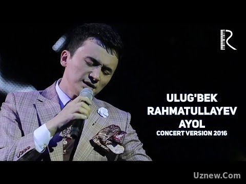 Ulug'bek Rahmatullayev - Ayol | Улугбек Рахматуллаев - Аёл (concert version 2016)