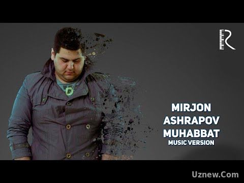 Mirjon Ashrapov - Muhabbat | Миржон Ашрапов - Мухаббат (music version)