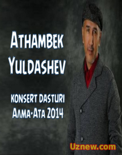 Athambek Yuldashev - Alma atada bergan konsert dasturi (2014)