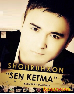 Shohruhxon - Sen ketma (Konsert dasturi 2014)