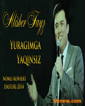 Alisher Fayz - Yuragimga yaqinsiz (Konsert dasturi 2014)