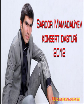 Sardor Mamadaliyevning konsert dasturi 2012