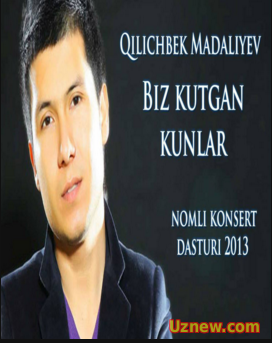 Qilichbek Madaliyev - "Biz kutgan kunlar" konsert dasturi