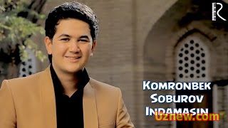 Komronbek Soburov - Indamasin | Комронбек Собуров - Индамасин