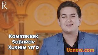 Komronbek Soburov - Xushim yo'q | Комронбек Собуров - Хушим йук