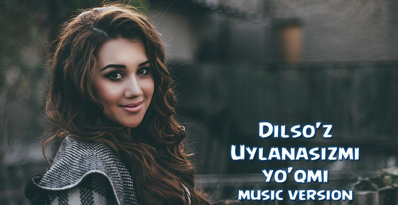 Dilso'z - Uylanasizmi yo'qmi (Official Music 2016)