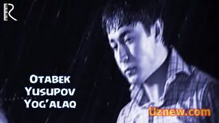 Otabek Yusupov - Yog'alaq | Отабек Юсупов - Ёгалак