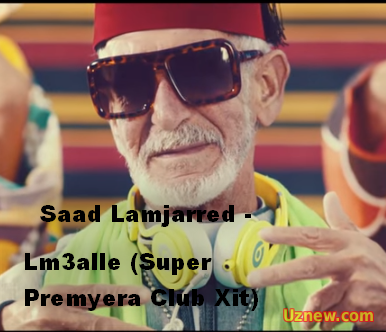 Saad Lamjarred - Lm3alle (Super Premyera Club Xit)