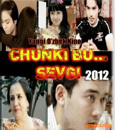 Чунки бу севги Chunku bu Sevgi 2012 uzbek kino