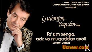 G'ulomjon Yoqubov - Ta'zim senga aziz va muqaddas ayol nomli konsert dasturi 2016