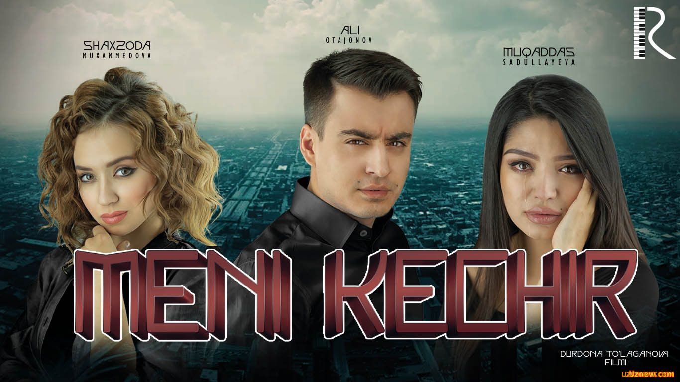 MENI KECHIR МЕНИ КЕЧИР YANGI UZBEK KINO 2016