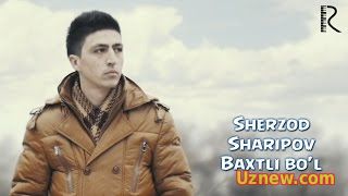 Sherzod Sharipov - Baxtli bo'l | Шерзод Шарипов - Бахтли бул