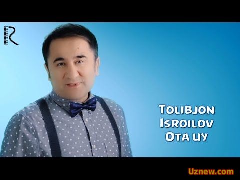 Tolibjon Isroilov - Ota uy | Толибжон Исроилов - Ота уй