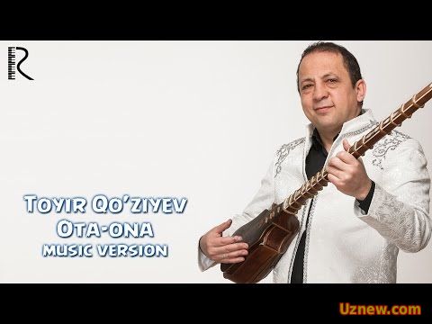 Toyir Qo'ziyev - Ota-ona | Тойир Кузиев - Ота-она (music version)