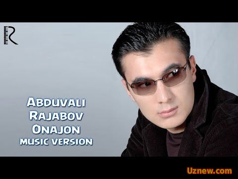 Abduvali Rajabov - Onajon | Абдували Ражабов - Онажон (music version)