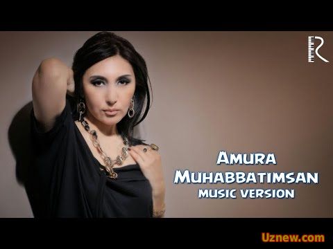 Amura - Muhabbatimsan | Амура - Мухаббатимсан (music version)