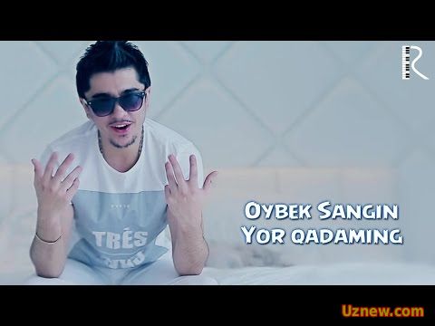 Oybek Sangin - Yor qadaming | Ойбек Сангин - Ёр кадаминг