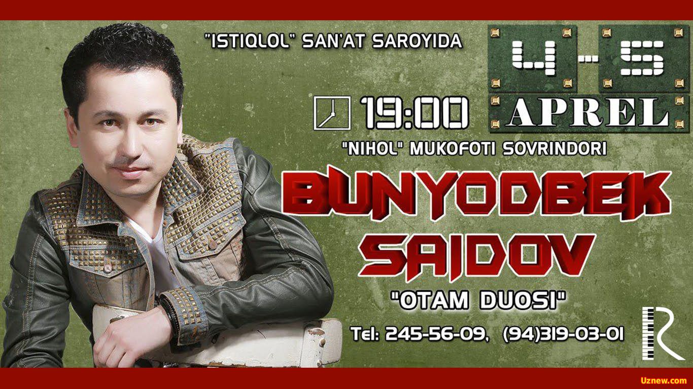 Afisha - Bunyodbek Saidov "Otam duosi " 4-5 aperl kunlari konsert beradi