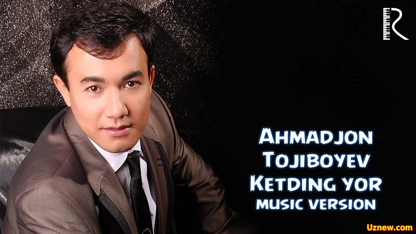 Ahmadjon Tojiboyev - Ketding yor (Official Music 2016)