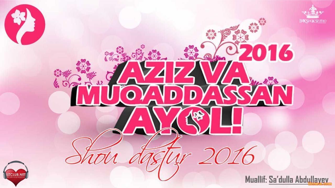 Aziz va Muqaddasan Ayol nomli konsert dasturi 2016