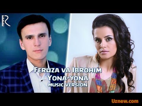 Feruza Egamova va Ibrohim Hamidov - Yona-yona | Феруза ва Иброхим - Ёна-ёна (music version)