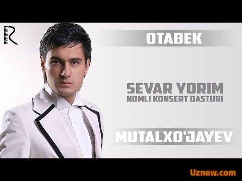 Otabek Mutalxo'jayev - Sevar yorim nomli konsert dasturi 2009