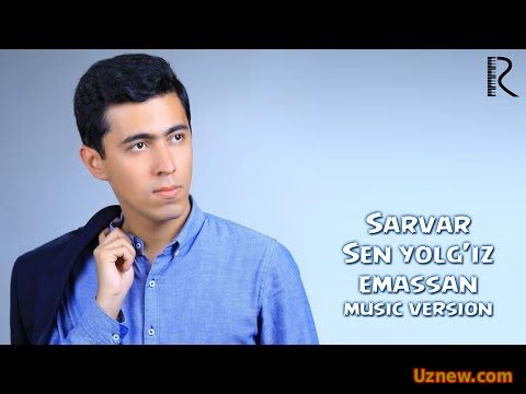 Sarvar - Sen yolg'iz emassan | Сарвар - Сен ёлгиз эмассан (music version)