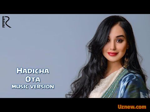 Hadicha - Ota | Хадича - Ота (music version)