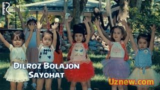 Dilroz Bolajon - Sayohat | Дилроз Болажон - Саёхат