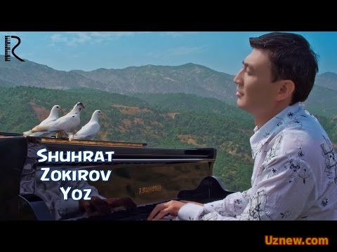 Shuhrat Zokirov - Yoz | Шухрат Зокиров - Ёз