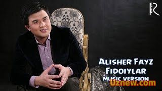 Alisher Fayz - Fidoiylar | Алишер Файз - Фидоийлар (music version)