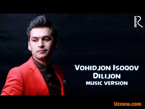 Vohidjon Isoqov - Dilijon | Вохиджон Исоков - Дилижон (music version)