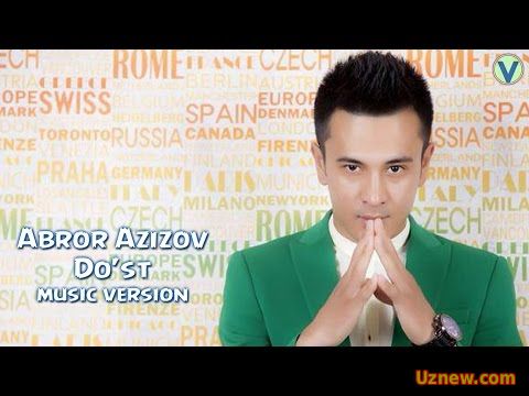 Abror Azizov - Do'st | Аброр Азизов - Дуст (music version) 2016