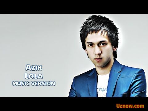 Azik - Lola | Азик - Лола (music version