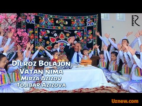 Dilroz Bolajon - Vatan nima (Mirza Azizov va Tojibar Azizova) | Дилроз Болажон - Ватан нима