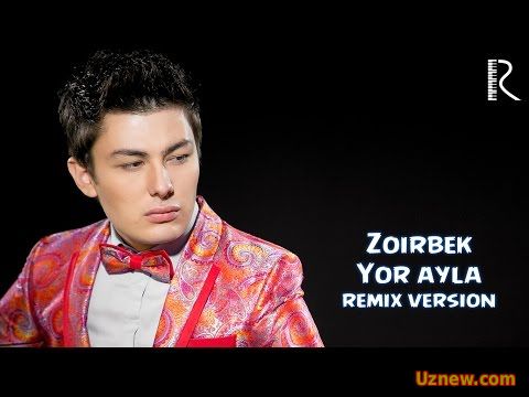 Zoirbek - Yor ayla | Зоирбек - Ёр айла (remix version)