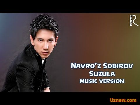 Navro'z Sobirov - Suzula | Навруз Собиров - Сузула (music version)