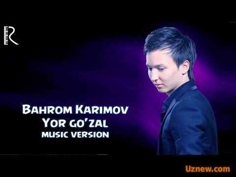 Bahrom Karimov - Yor go'zal | Бахром Каримов - Ёр гузал (music version)