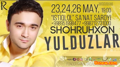 Afisha - Shohruhxon - 23,24,26-may kunlari konsert beradi 2016