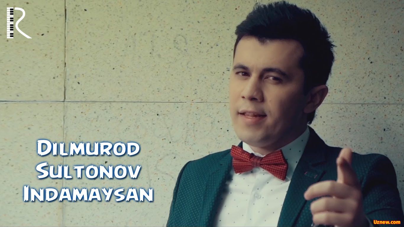 Dilmurod Sultonov - Indamaysan | Дилмурод Султонов - Индамайсан