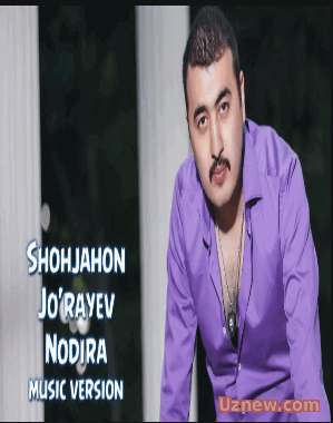 Shohjahon Jo'rayev - Nodira  | Скачать музыку