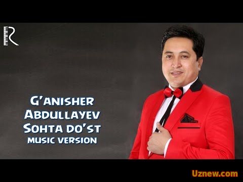 G'anisher Abdullayev - Sohta do'st | Ганишер Абдуллаев - Сохта дуст (music version)