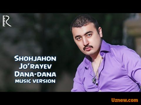 Shohjahon Jo'rayev - Dana-dana | Шохжахон Жураев - Дана-дана (music version)