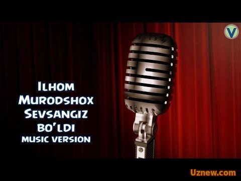 Ilhom Murodshox - Sevsangiz bo'ldi | Илхом Муродшох - Севсангиз булди (music version)