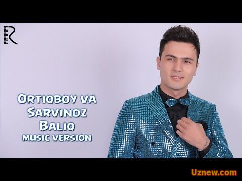 Ortiqboy Ro'ziboyev va Sarvinoz Quryazova - Baliq | Ортикбой ва Сарвиноз - Балик (music version)