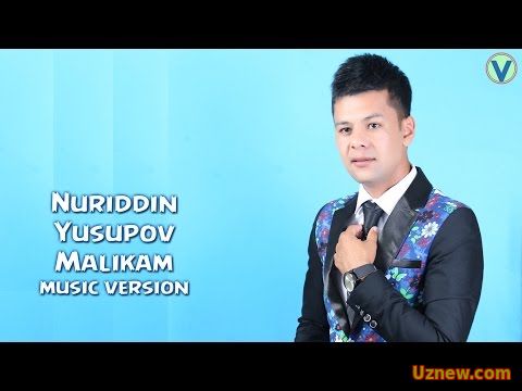 Nuriddin Yusupov - Malikam | Нуриддин Юсупов - Маликам (music version) 2016