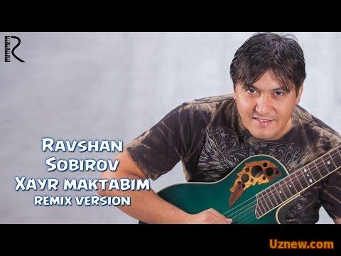 Ravshan Sobirov - Xayr maktabim | Равшан Собиров - Хайр мактабим (remix version)