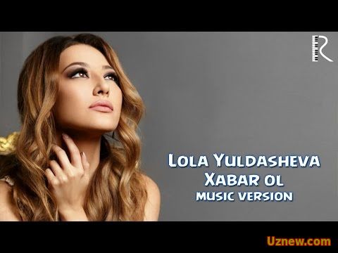 Lola Yuldasheva - Xabar ol | Лола Юлдашева - Хабар ол (music version)