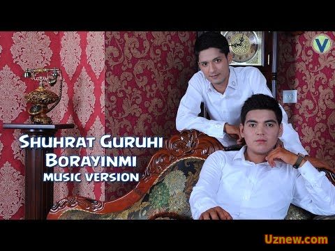 Shuhrat Guruhi - Borayinmi | Шухрат Гурухи - Борайинми (music version) 2016